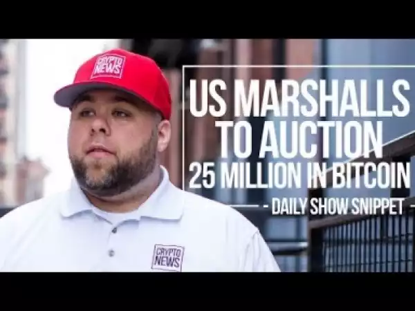 Video: USA Marshalls To Auction  $25m in BitCoin!